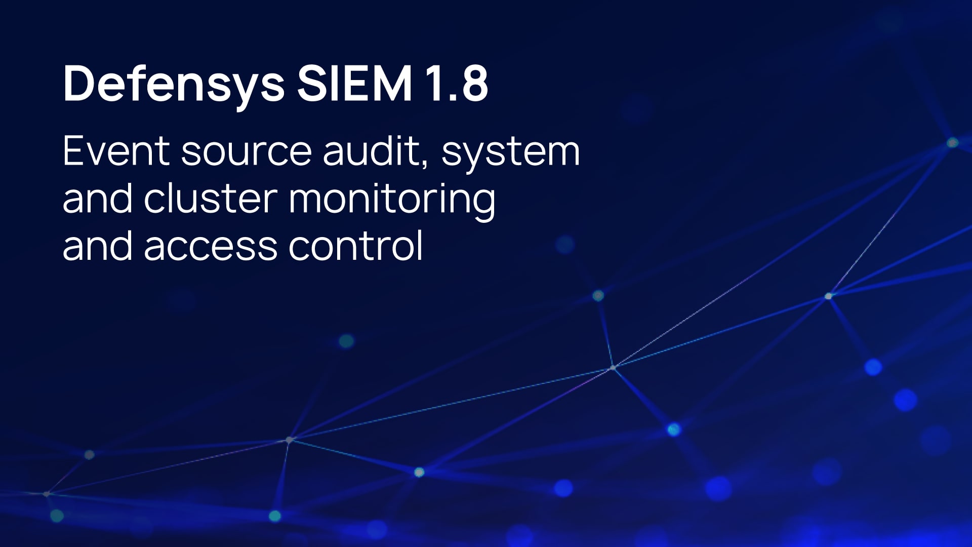 Defensys SIEM 1.8: event source audit, system and cluster monitoring, and access control