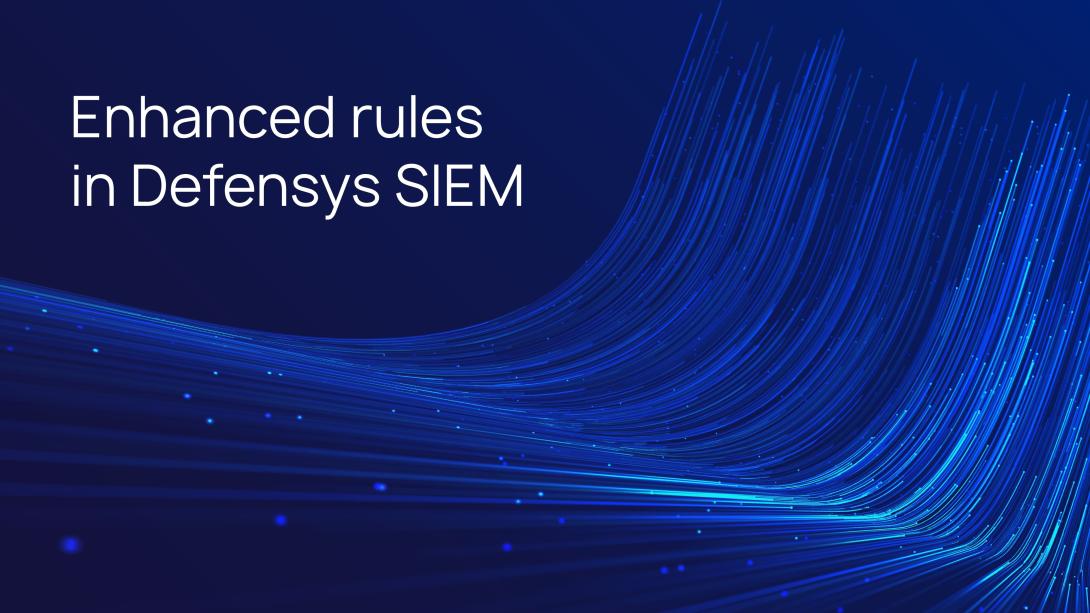 Enhanced rules in Defensys SIEM